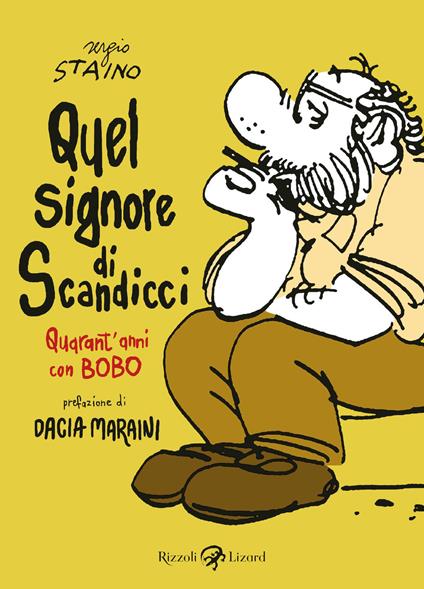 Quel signore di Scandicci. Quarant'anni con Bobo - Sergio Staino - copertina