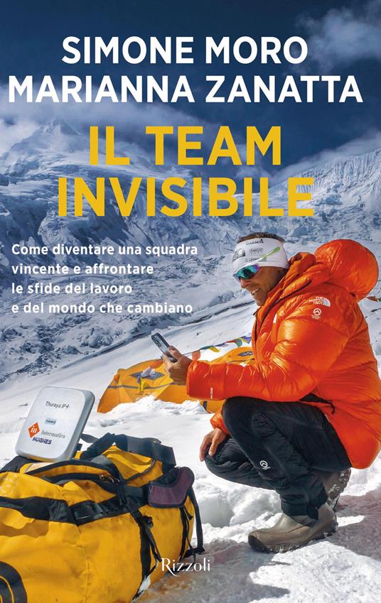 Il team invisibile. Come diventare una squadra vincente e affrontare le sfide del lavoro e del mondo che cambiano - Simone Moro,Marianna Zanatta - copertina