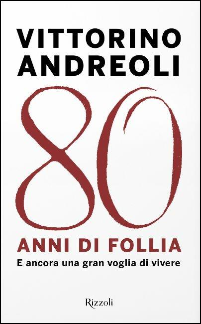 80 anni di follia. E ancora una gran voglia di vivere - Vittorino Andreoli - copertina