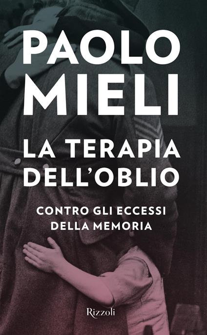 La terapia dell'oblio. Contro gli eccessi della memoria - Paolo Mieli - copertina