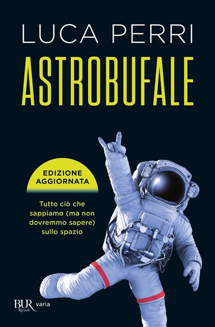 Astrobufale. Tutto ciò che sappiamo (ma non dovremmo sapere) sullo spazio - Luca Perri - copertina