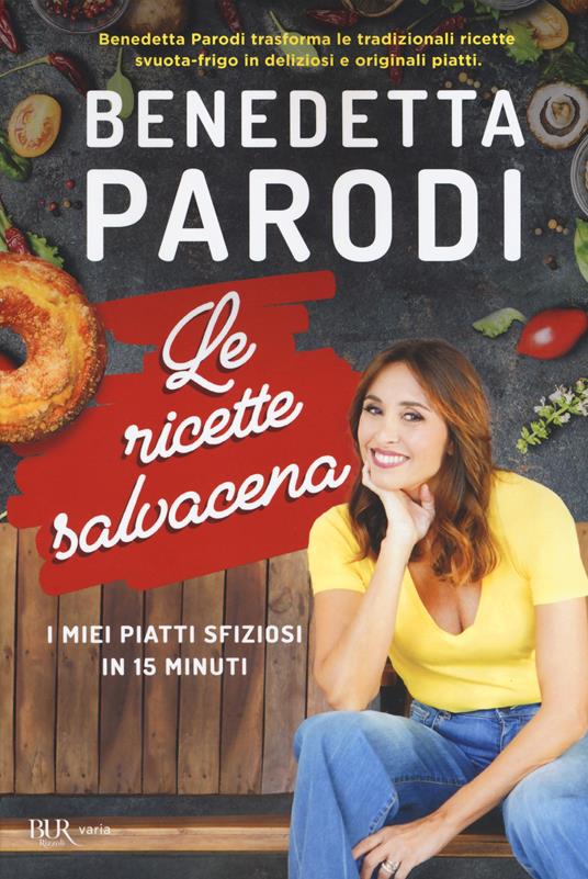 Le ricette salvacena. I miei piatti sfiziosi in 15 minuti - Benedetta Parodi - copertina