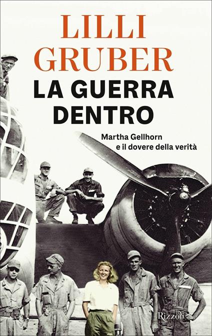 La guerra dentro. Martha Gellhorn e il dovere della verità - Lilli Gruber - copertina