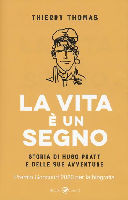 La vita è un segno. Storia di Hugo Pratt e delle sue avventure - Thomas Thierry - copertina