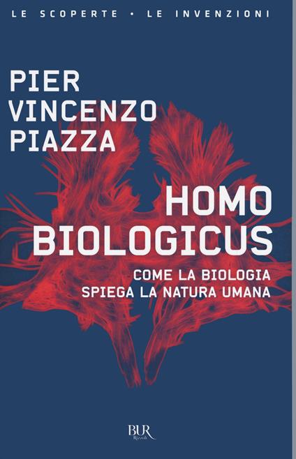 Homo biologicus. Come la biologia spiega la natura umana - Pier Vincenzo Piazza - copertina