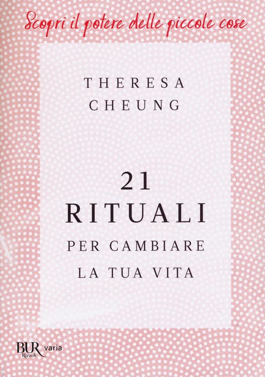 21 rituali per cambiare la tua vita - Theresa Cheung - copertina