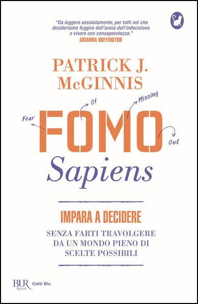 Fomo Sapiens. Impara a decidere senza farti travolgere da un mondo pieno di scelte possibili - Patrick J. McGinnis - copertina