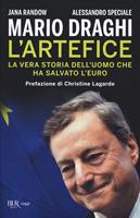 Mario Draghi. L'artefice. La vera storia dell'uomo che ha salvato l'euro