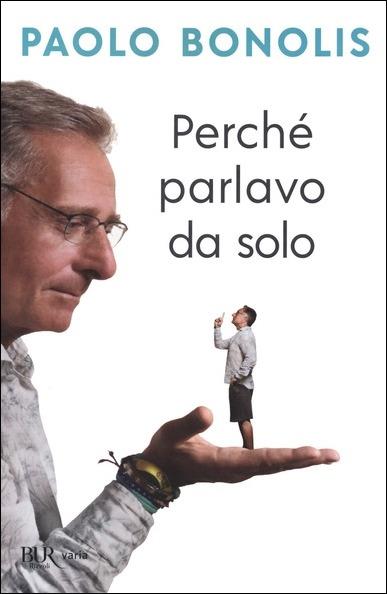 Perché parlavo da solo - Paolo Bonolis - copertina