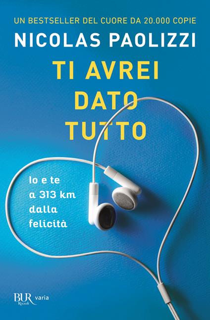 Ti avrei dato tutto. Io e te a 313 km dalla felicità - Nicolas Paolizzi - copertina