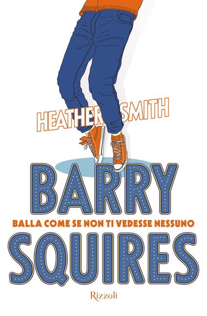 Barry Squires. Balla come se non ti vedesse nessuno - Heather Smith - copertina