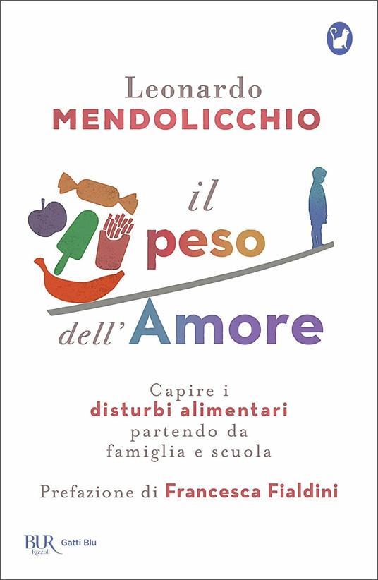 Il peso dell'amore. Capire i disturbi alimentari partendo da famiglia e scuola - Leonardo Mendolicchio - copertina