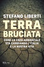 Terra bruciata. Come la crisi ambientale sta cambiando l'Italia e la nostra vita