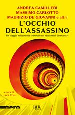 L'occhio dell'assassino. Un viaggio nella mente criminale nei racconti di 20 maestri