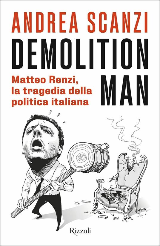 Demolition Man. Matteo Renzi, la tragedia della politica italiana - Andrea Scanzi - copertina
