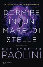 Dormire in un mare di stelle. Vol. unico