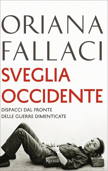 Sveglia Occidente. Dispacci dal fronte delle guerre dimenticate - Oriana Fallaci - copertina