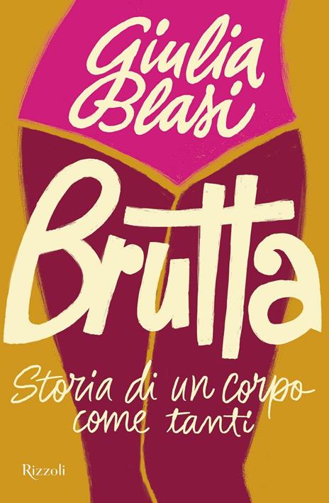 Brutta. Storia di un corpo come tanti - Giulia Blasi - 2