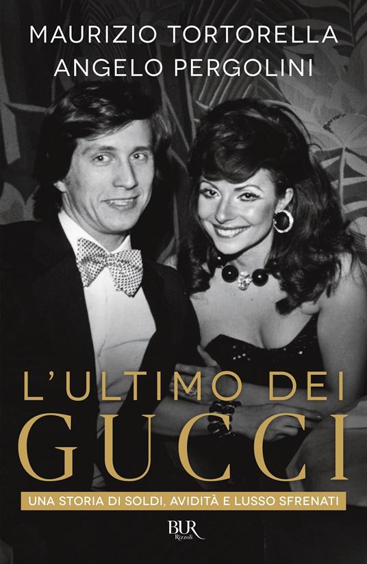 L'ultimo dei Gucci. Una storia di soldi, avidità e lusso sfrenato - Angelo Pergolini,Maurizio Tortorella - copertina