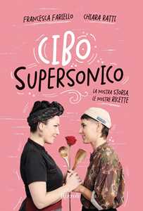 Libro Cibo Supersonico Francesca Fariello Chiara Ratti
