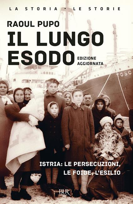 Il lungo esodo. Istria: le persecuzioni, le foibe, l'esilio - Raoul Pupo - copertina