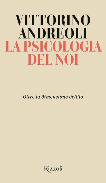 La psicologia del noi. Oltre la dimensione dell'Io - Vittorino Andreoli - copertina