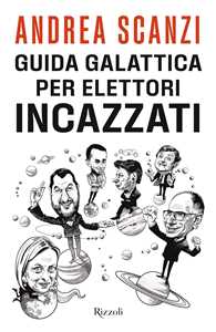 Libro Guida galattica per elettori incazzati Andrea Scanzi