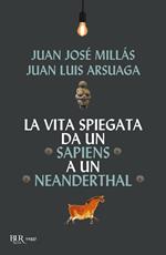 La vita spiegata da un Sapiens a un Neanderthal