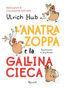 Libro L'anatra zoppa e la gallina cieca Ulrich Hub