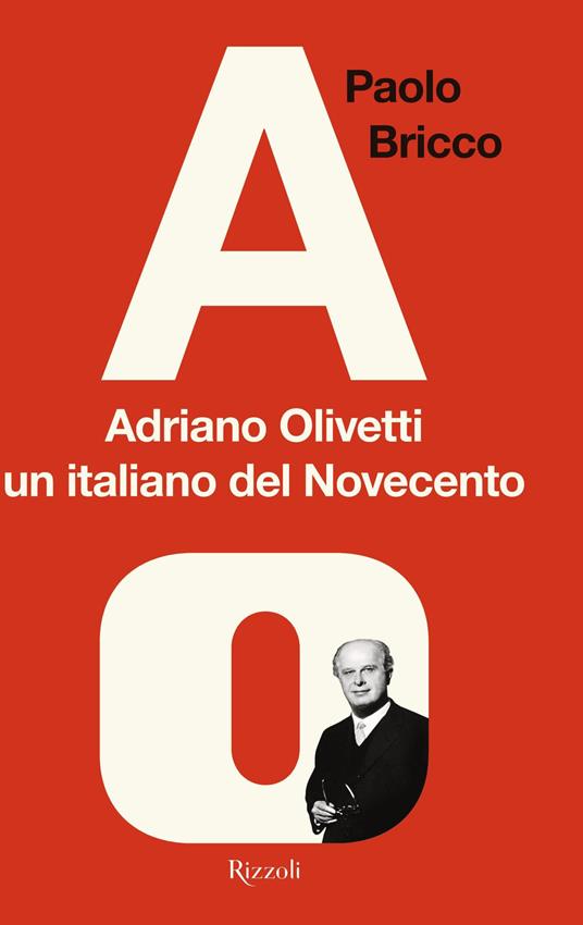 Adriano Olivetti, un italiano del Novecento - Paolo Bricco - copertina