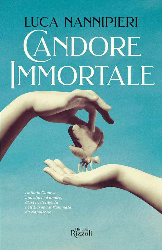 Candore immortale. Antonio Canova, una storia d'amore, d'arte e di libertà nell'Europa infiammata da Napoleone - Luca Nannipieri - copertina