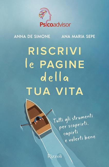 Riscrivi le pagine della tua vita. Tutti gli strumenti per scoprirti, capirti e volerti bene - Anna De Simone,Ana Maria Sepe - copertina