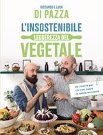 L'insostenibile leggerezza del vegetale. 80 ricette per chi non vuole la solita minestra