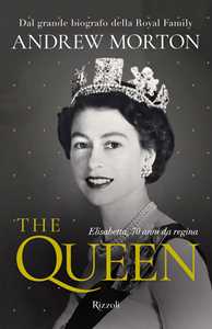 Libro The Queen. Elisabetta, 70 anni da regina Andrew Morton