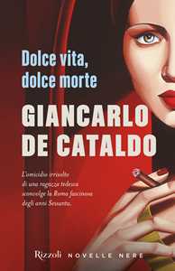 Libro Dolce vita, dolce morte Giancarlo De Cataldo