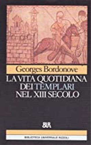 Vita quotidiana dei templari nel XIII secolo - Georges Bordonove - copertina