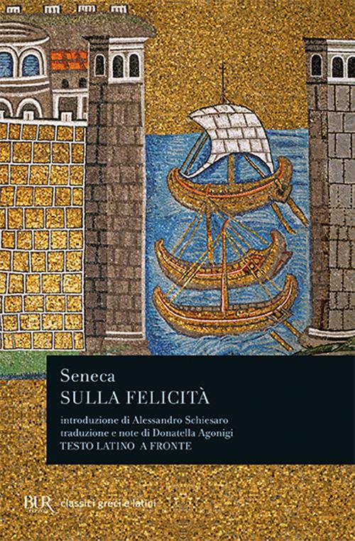 Sulla felicità. Testo latino a fronte - Lucio Anneo Seneca - copertina