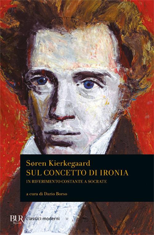 Sul concetto di ironia in riferimento costante a Socrate - Søren Kierkegaard - copertina