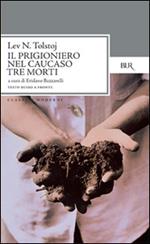 Il prigioniero nel Caucaso-Tre morti. Testo russo a fronte