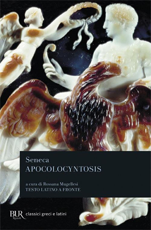 Apocolocyntosis. Testo latino a fronte - Lucio Anneo Seneca - copertina