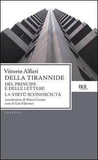 Della tirannide-Del principe e delle lettere-La virtù sconosciuta - Vittorio Alfieri - copertina