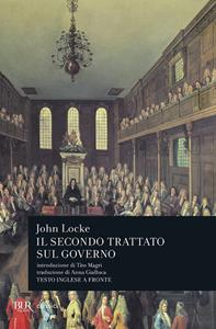 Libro Secondo trattato sul governo. Saggio concernente la vera origine, l'estensione e il fine del governo civile. Testo inglese a fronte John Locke