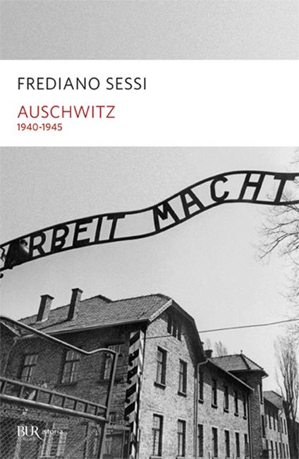 Auschwitz 1940-1945. L'orrore quotidiano in un campo di sterminio - Frediano Sessi - copertina