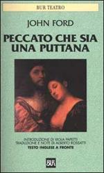 Peccato che sia una puttana. Testo inglese a fronte