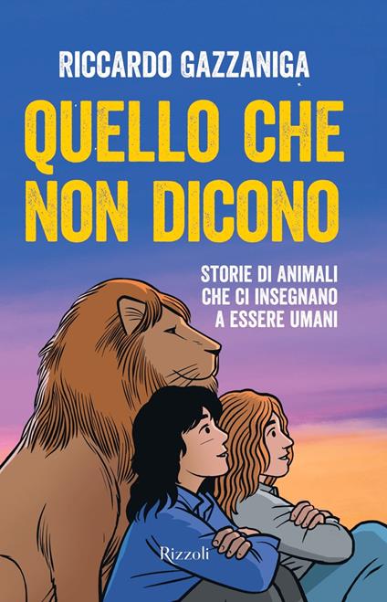Quello che non dicono. Storie di animali che ci insegnano a essere umani - Riccardo Gazzaniga - copertina