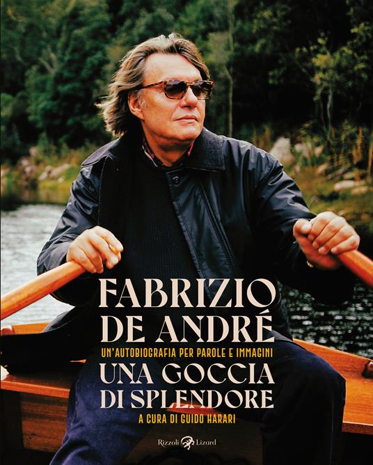 Una goccia di splendore. Un'autobiografia per parole e immagini. Nuova ediz. - Fabrizio De André - copertina