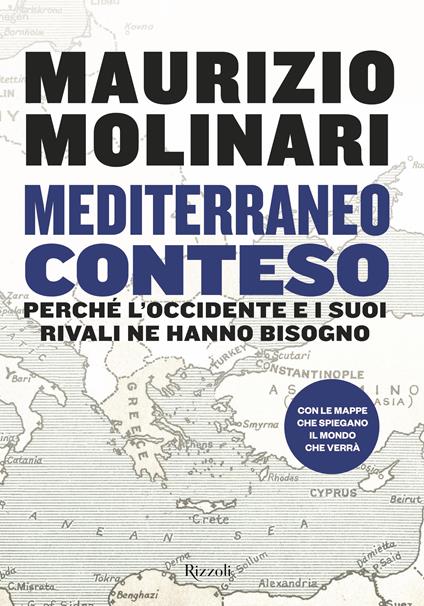 Mediterraneo conteso. Perché l'Occidente e i suoi rivali ne hanno bisogno - Maurizio Molinari - copertina