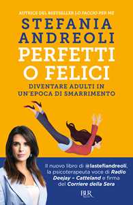 Libro Perfetti o felici. Diventare adulti in un'epoca di smarrimento Stefania Andreoli