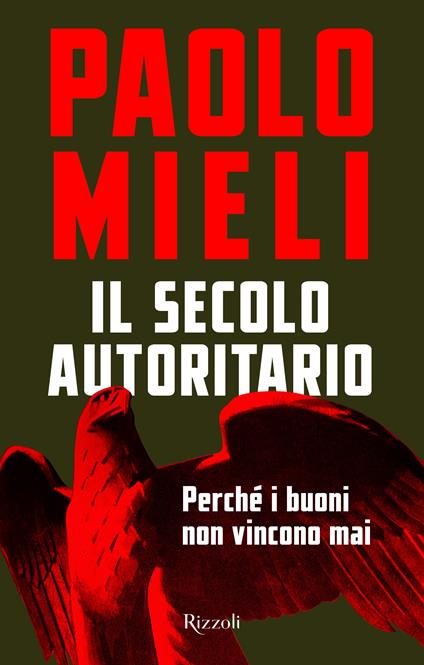 Il secolo autoritario. Perché i buoni non vincono mai - Paolo Mieli - copertina