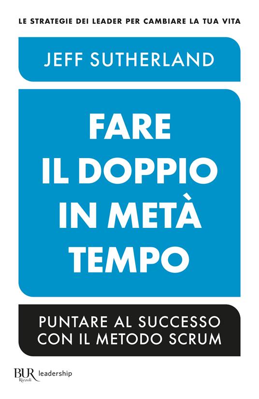 Fare il doppio in metà tempo - Jeff Sutherland - copertina